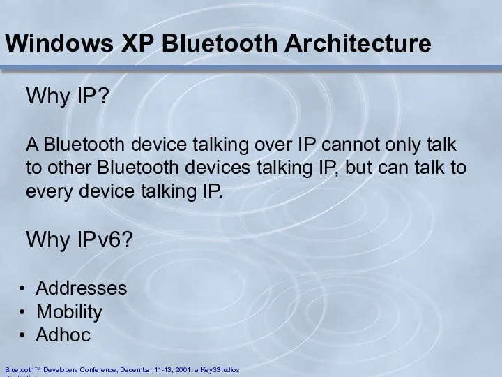 Windows XP Bluetooth Architecture Why IP? A Bluetooth device talking over