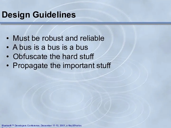 Design Guidelines Must be robust and reliable A bus is a
