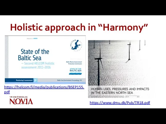 Holistic approach in “Harmony” https://www.dmu.dk/Pub/TR18.pdf https://helcom.fi/media/publications/BSEP155.pdf