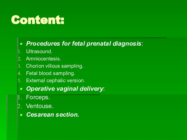 Content: Procedures for fetal prenatal diagnosis: Ultrasound. Amniocentesis. Chorion villous sampling.