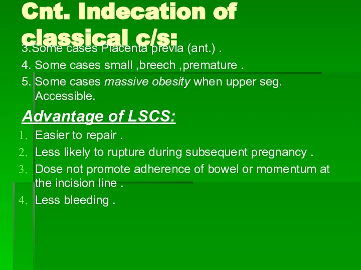 Cnt. Indecation of classical c/s: 3.Some cases Placenta previa (ant.) .