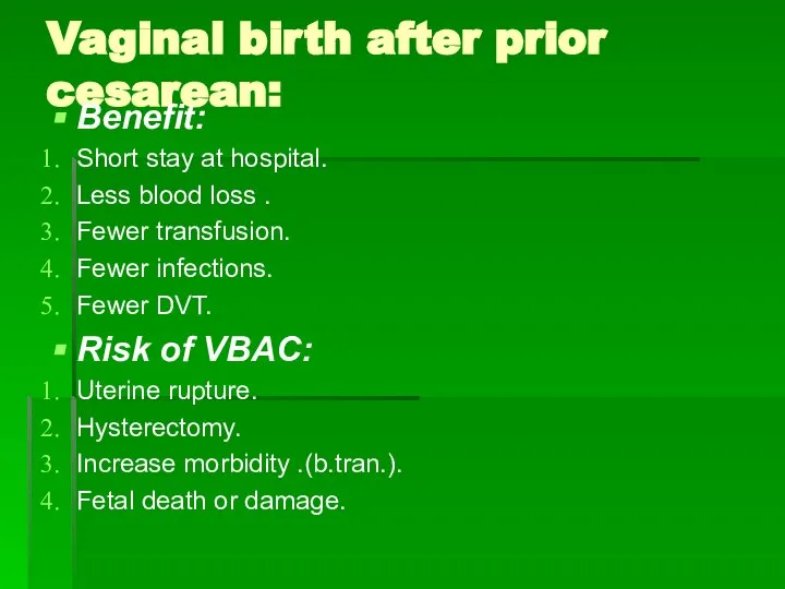 Vaginal birth after prior cesarean: Benefit: Short stay at hospital. Less