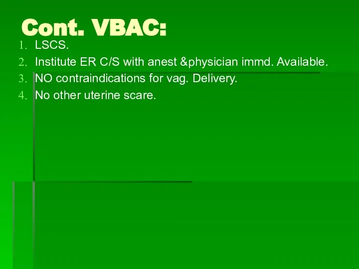 Cont. VBAC: LSCS. Institute ER C/S with anest &physician immd. Available.