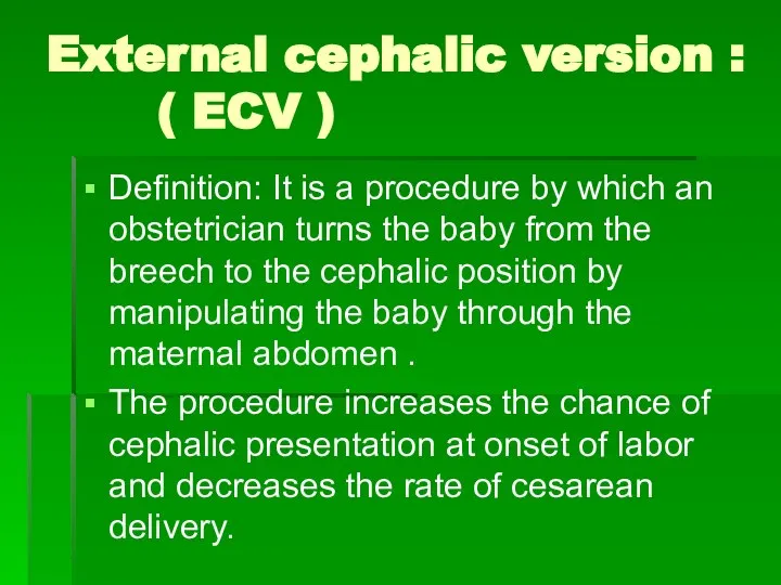 External cephalic version : ( ECV ) Definition: It is a