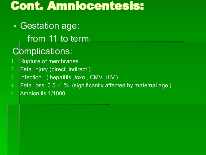 Gestation age: from 11 to term. Complications: Rupture of membranes .