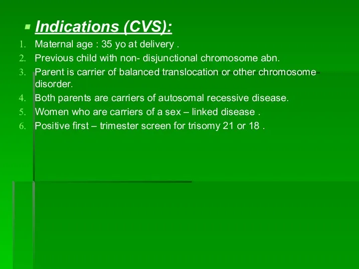 Indications (CVS): Maternal age : 35 yo at delivery . Previous