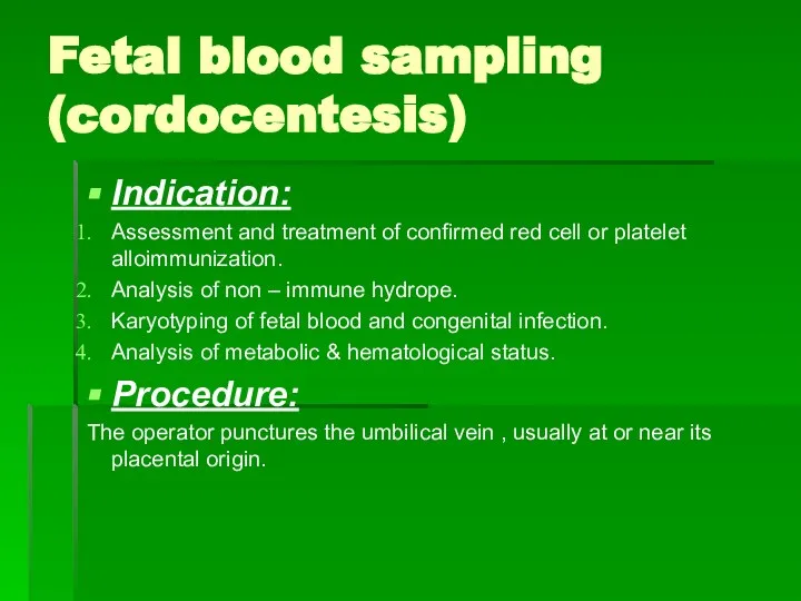 Fetal blood sampling (cordocentesis) Indication: Assessment and treatment of confirmed red