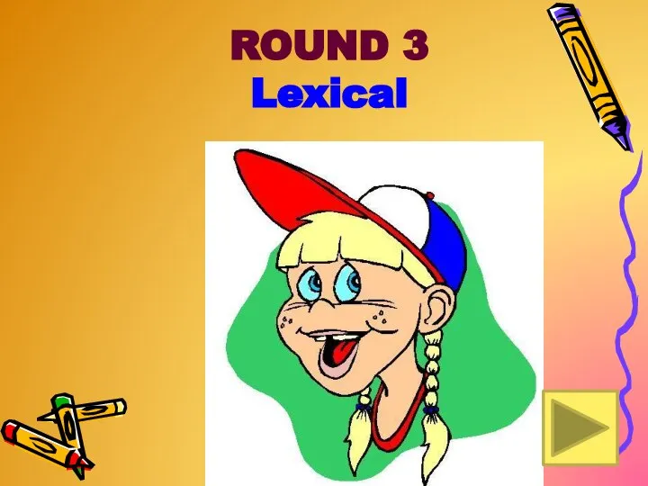 ROUND 3 Lexical