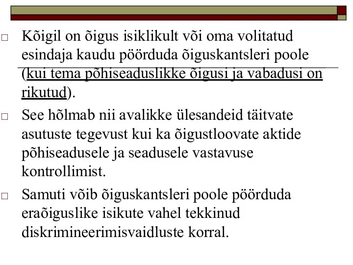 Kõigil on õigus isiklikult või oma volitatud esindaja kaudu pöörduda õiguskantsleri