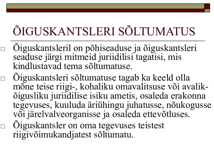 ÕIGUSKANTSLERI SÕLTUMATUS Õiguskantsleril on põhiseaduse ja õiguskantsleri seaduse järgi mitmeid juriidilisi