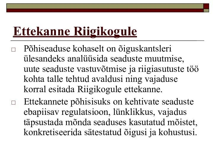 Ettekanne Riigikogule Põhiseaduse kohaselt on õiguskantsleri ülesandeks analüüsida seaduste muutmise, uute