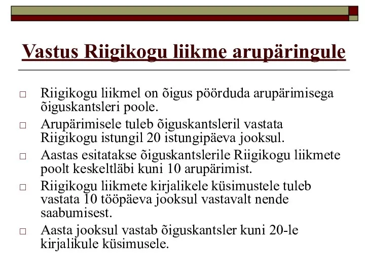 Vastus Riigikogu liikme arupäringule Riigikogu liikmel on õigus pöörduda arupärimisega õiguskantsleri