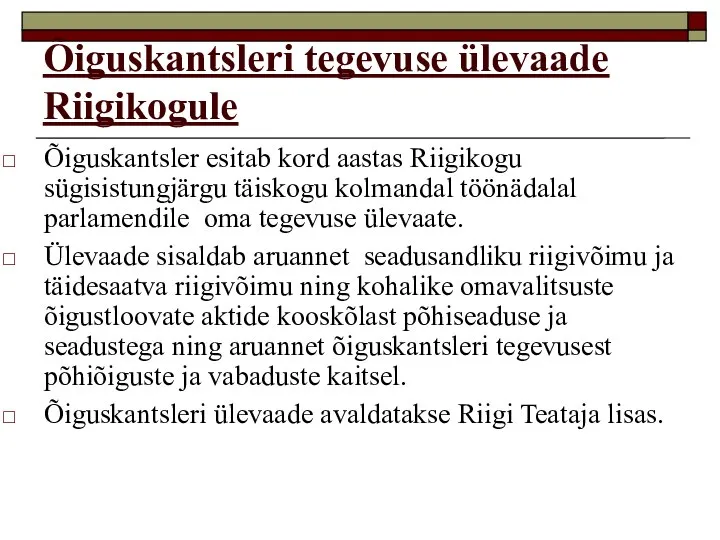 Õiguskantsleri tegevuse ülevaade Riigikogule Õiguskantsler esitab kord aastas Riigikogu sügisistungjärgu täiskogu