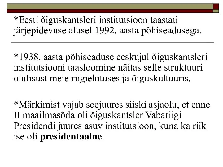 *Eesti õiguskantsleri institutsioon taastati järjepidevuse alusel 1992. aasta põhiseadusega. *1938. aasta