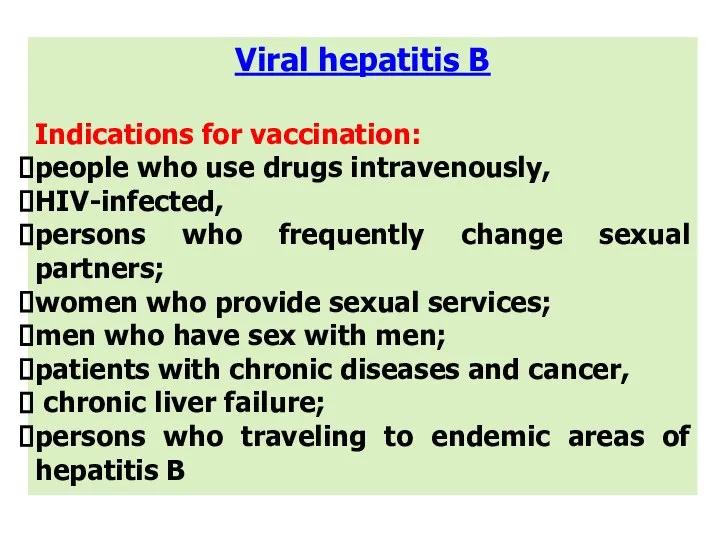 Viral hepatitis В Indications for vaccination: people who use drugs intravenously,