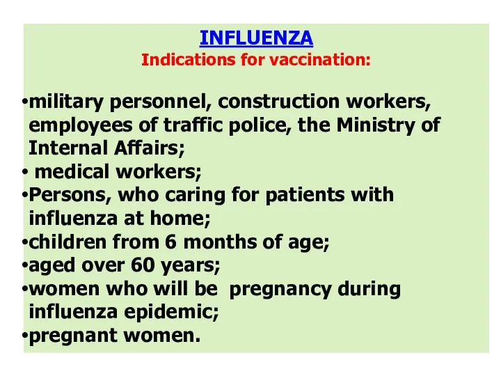 INFLUENZA Indications for vaccination: military personnel, construction workers, employees of traffic