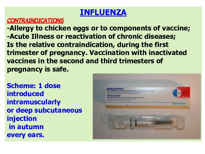 INFLUENZA CONTRAINDICATIONS -Allergy to chicken eggs or to components of vaccine;