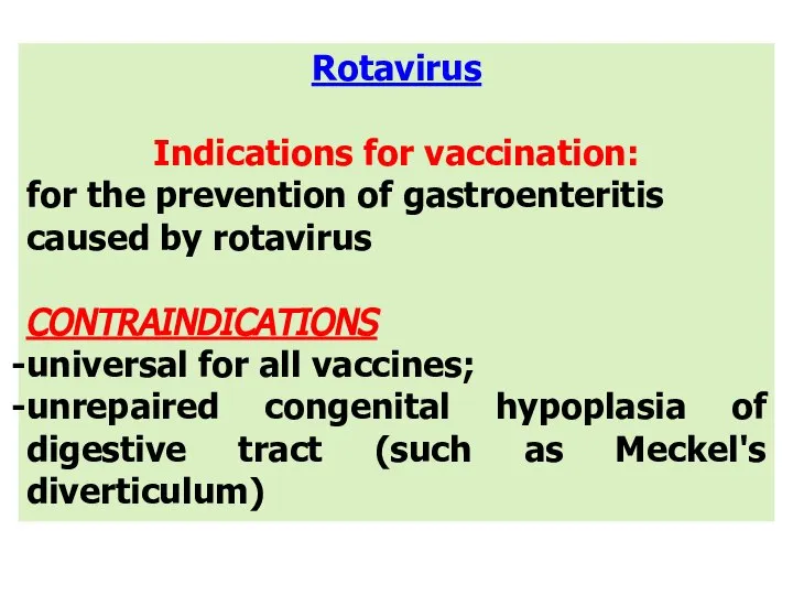 Rotavirus Indications for vaccination: for the prevention of gastroenteritis caused by