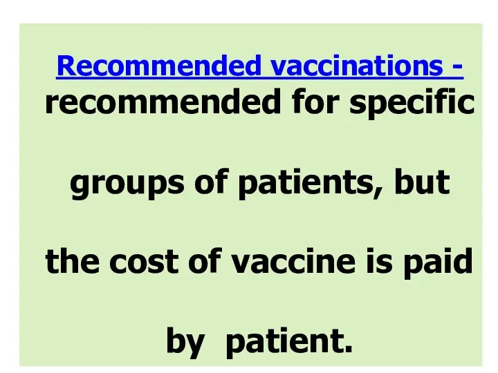 Recommended vaccinations - recommended for specific groups of patients, but the