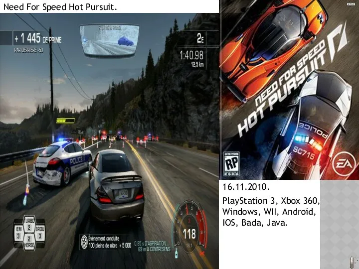 Need For Speed Hot Pursuit. 16.11.2010. PlayStation 3, Xbox 360, Windows, WII, Android, IOS, Bada, Java.