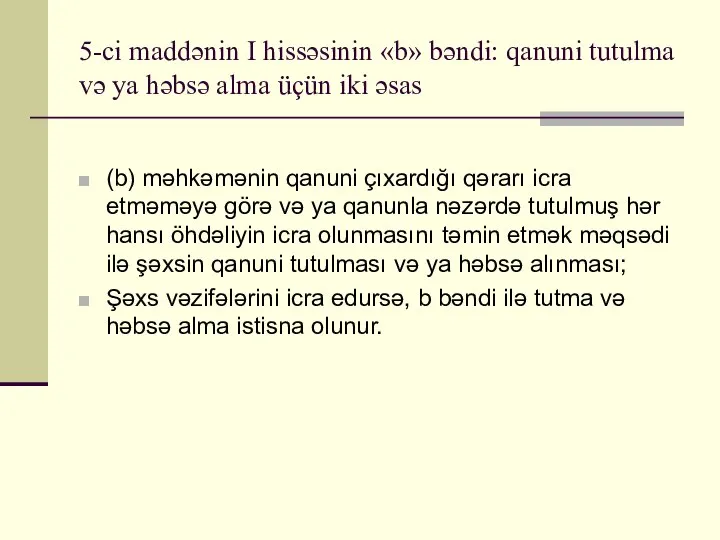 5-ci maddənin I hissəsinin «b» bəndi: qanuni tutulma və ya həbsə