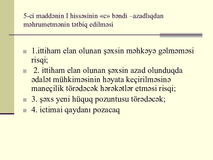 5-ci maddənin I hissəsinin «c» bəndi –azadlıqdan məhrumetmənin tətbiq edilməsi 1.ittiham