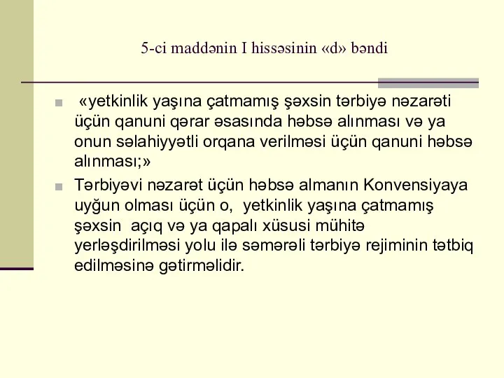 5-ci maddənin I hissəsinin «d» bəndi «yetkinlik yaşına çatmamış şəxsin tərbiyə