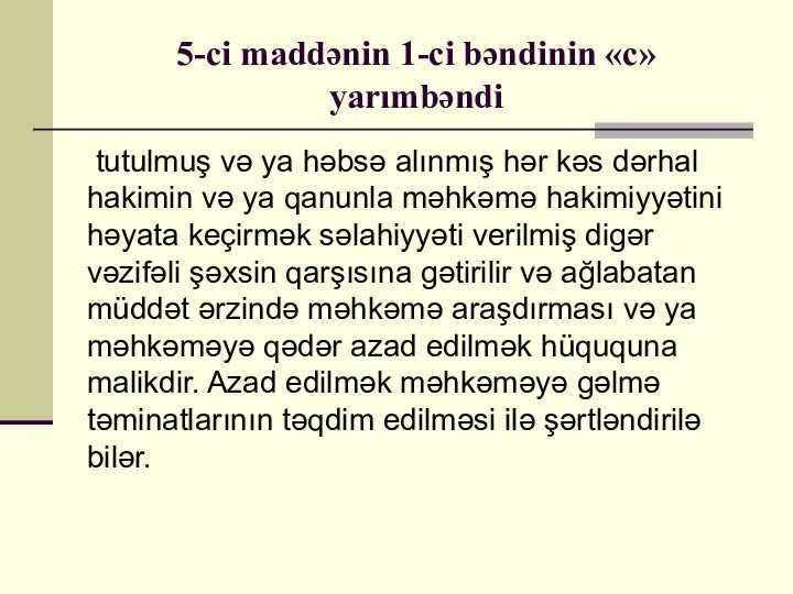 5-ci maddənin 1-ci bəndinin «c» yarımbəndi tutulmuş və ya həbsə alınmış