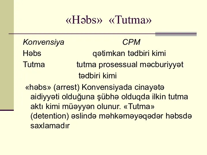 «Həbs» «Tutma» Konvensiya CPM Həbs qətimkan tədbiri kimi Tutma tutma prosessual