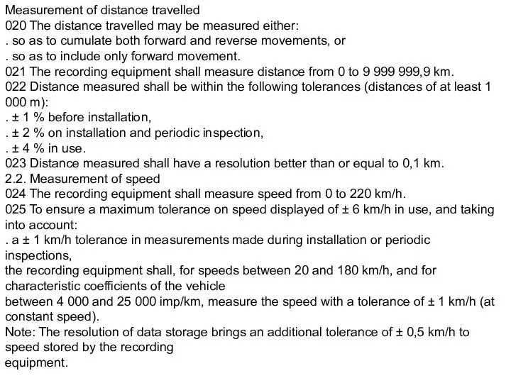 Measurement of distance travelled 020 The distance travelled may be measured