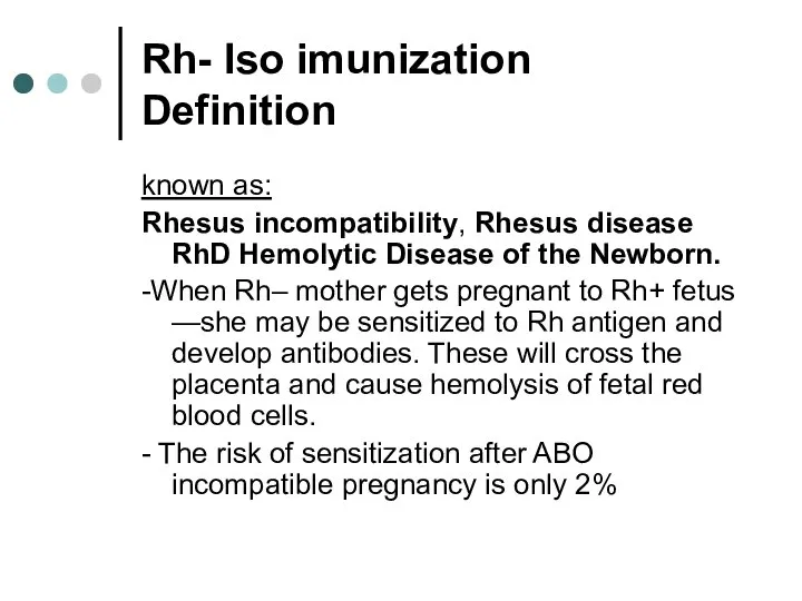 Rh- Iso imunization Definition known as: Rhesus incompatibility, Rhesus disease RhD