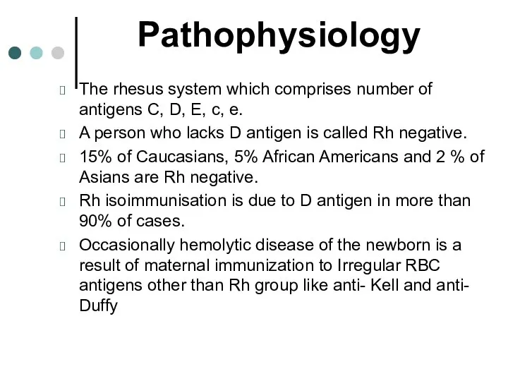 Pathophysiology The rhesus system which comprises number of antigens C, D,