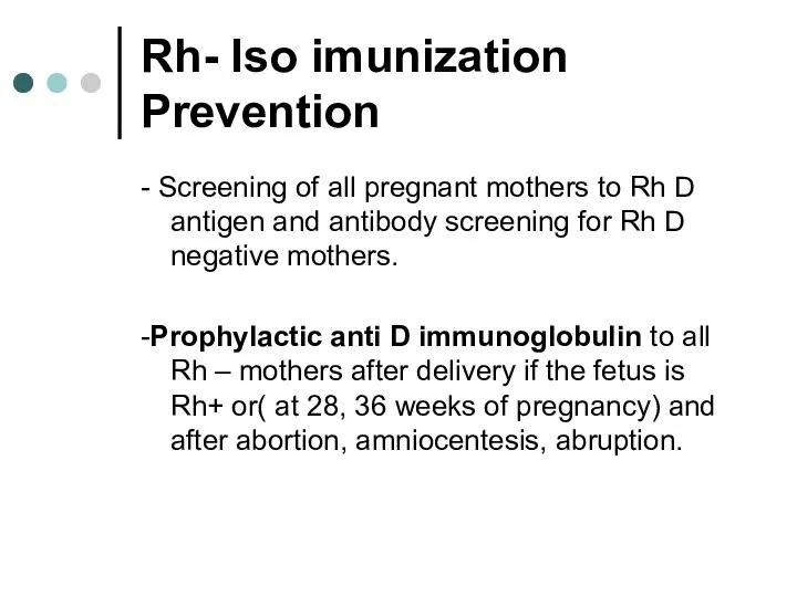 Rh- Iso imunization Prevention - Screening of all pregnant mothers to