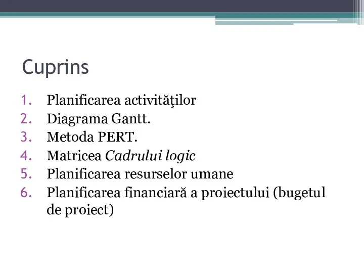 Cuprins Planificarea activităţilor Diagrama Gantt. Metoda PERT. Matricea Cadrului logic Planificarea