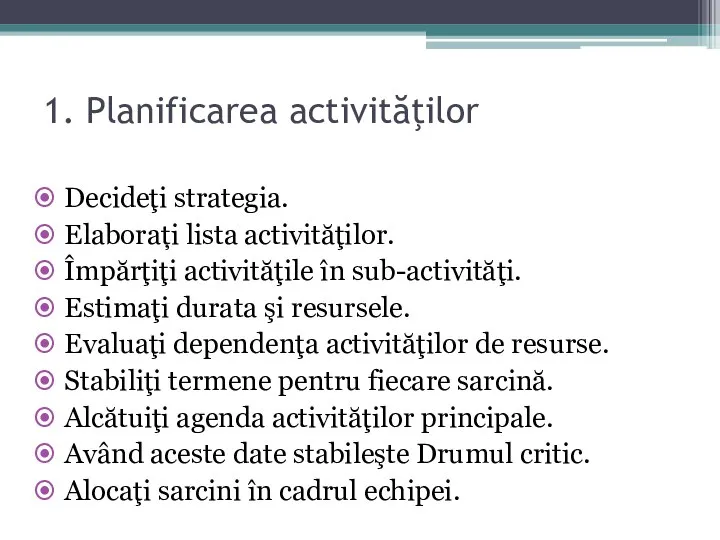 1. Planificarea activităţilor Decideţi strategia. Elaborați lista activităţilor. Împărţiţi activităţile în