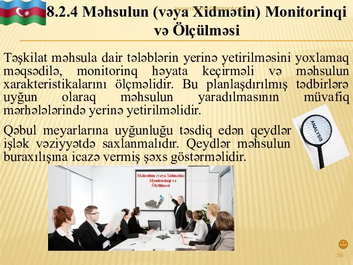8.2.4 Məhsulun (vəya Xidmətin) Monitorinqi və Ölçülməsi Təşkilat məhsula dair tələblərin