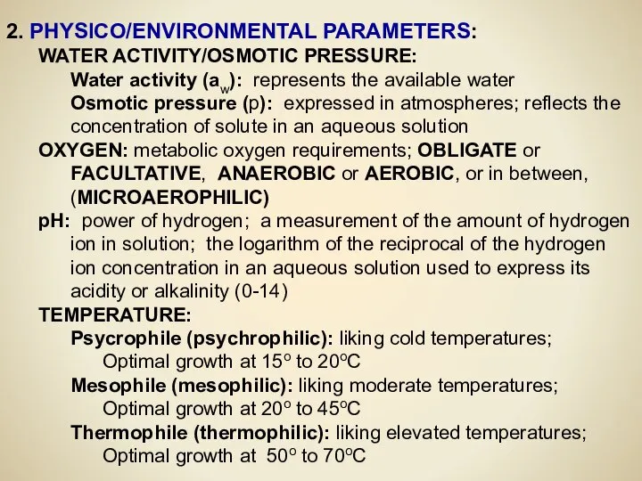 2. PHYSICO/ENVIRONMENTAL PARAMETERS: WATER ACTIVITY/OSMOTIC PRESSURE: Water activity (aw): represents the