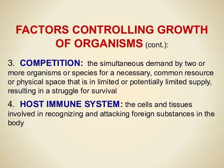FACTORS CONTROLLING GROWTH OF ORGANISMS (cont.): 3. COMPETITION: the simultaneous demand
