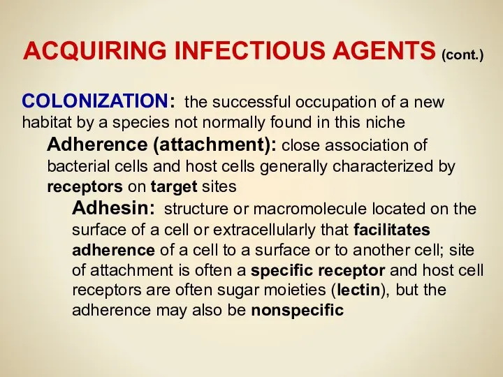 ACQUIRING INFECTIOUS AGENTS (cont.) COLONIZATION: the successful occupation of a new