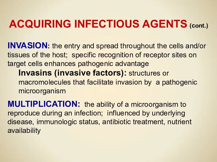ACQUIRING INFECTIOUS AGENTS (cont.) INVASION: the entry and spread throughout the