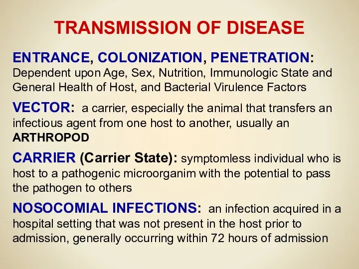 TRANSMISSION OF DISEASE ENTRANCE, COLONIZATION, PENETRATION: Dependent upon Age, Sex, Nutrition,