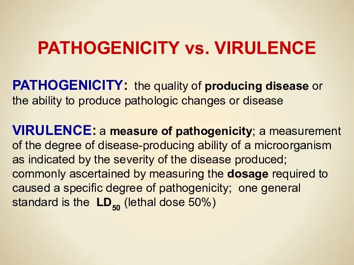 PATHOGENICITY vs. VIRULENCE PATHOGENICITY: the quality of producing disease or the