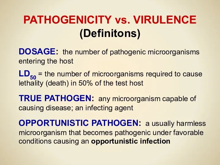 PATHOGENICITY vs. VIRULENCE (Definitons) DOSAGE: the number of pathogenic microorganisms entering