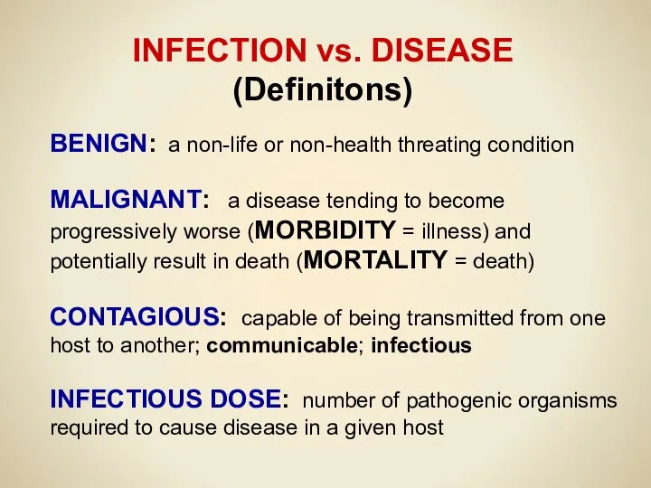 INFECTION vs. DISEASE (Definitons) BENIGN: a non-life or non-health threating condition