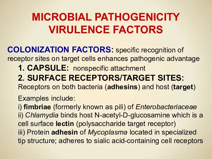 MICROBIAL PATHOGENICITY VIRULENCE FACTORS COLONIZATION FACTORS: specific recognition of receptor sites