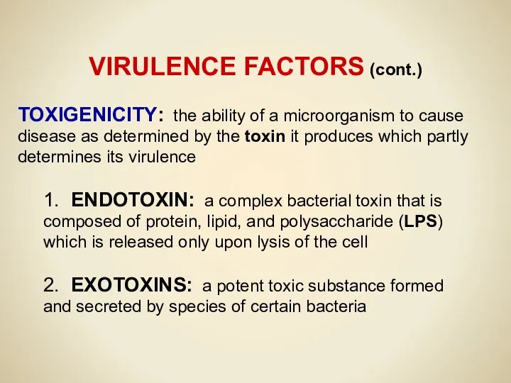 VIRULENCE FACTORS (cont.) TOXIGENICITY: the ability of a microorganism to cause