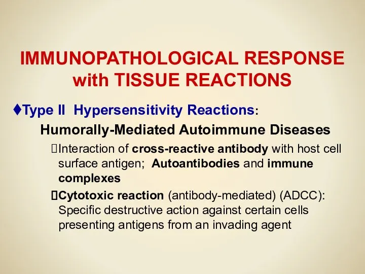 IMMUNOPATHOLOGICAL RESPONSE with TISSUE REACTIONS Type II Hypersensitivity Reactions: Humorally-Mediated Autoimmune