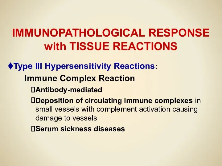 IMMUNOPATHOLOGICAL RESPONSE with TISSUE REACTIONS Type III Hypersensitivity Reactions: Immune Complex