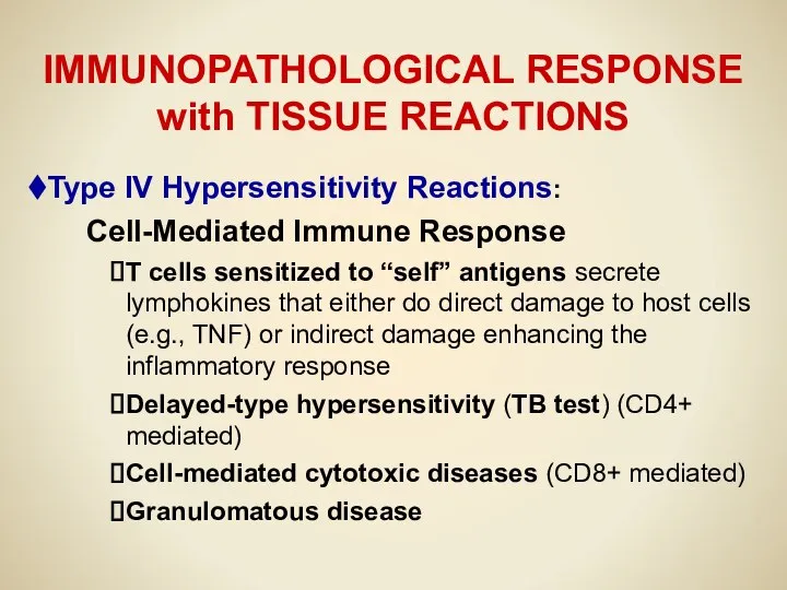 IMMUNOPATHOLOGICAL RESPONSE with TISSUE REACTIONS Type IV Hypersensitivity Reactions: Cell-Mediated Immune