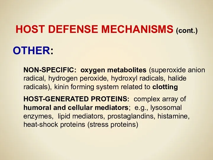 HOST DEFENSE MECHANISMS (cont.) OTHER: NON-SPECIFIC: oxygen metabolites (superoxide anion radical,